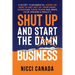 Shut Up and Start the Damn Business: A Short Fundamental Guide on How to Get Out of Your Head, Overcome Your Fears and Make Your Dreams A Reality.