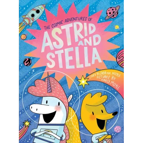 The Cosmic Adventures of Astrid and Stella (the Cosmic Adventures of Astrid and Stella Book #1 (a Hello!lucky Book)): A Graphic Novel