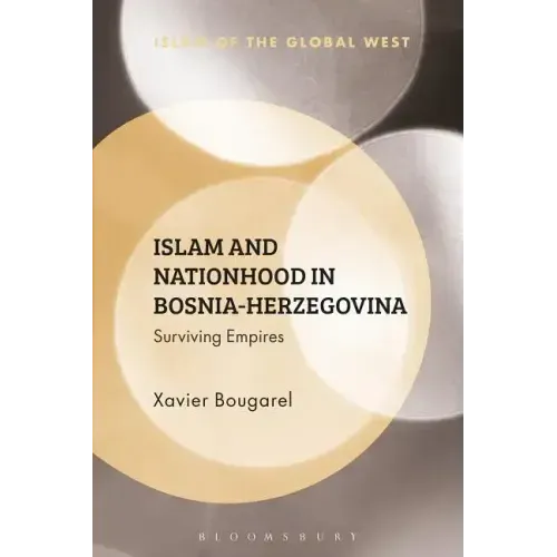 Islam and Nationhood in Bosnia-Herzegovina: Surviving Empires