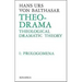 Theo-Drama: Theological Dramatic Theory Volume 1