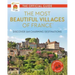 The Most Beautiful Villages of France: Discover 164 Charming Destinations