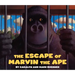 Escape of Marvin the Ape