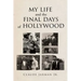 My Life and the Final Days of Hollywood