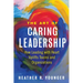 The Art of Caring Leadership: How Leading with Heart Uplifts Teams and Organizations