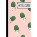 My Recipes: Lovely Cactus Recepi Book Record Your Delicious & Favourite Meals On It - 100 Entries (6"X9")