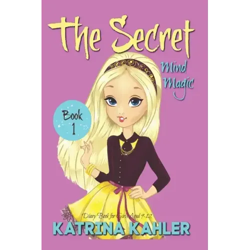THE SECRET - Book 1: Mind Magic: (Diary Book for Girls Aged 9-12)