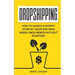 Dropshipping: How to Launch a Shopify Store in 1 Hour and Make $1000+ Each Month Without Inventory