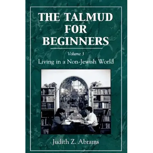 The Talmud for Beginners: Living in a Non-Jewish World: Volume 3
