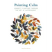 Painting Calm: Connect to Nature Through the Art of Watercolour