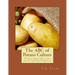 The ABC of Potato Culture: How to Grow Potatoes in the Largest Quantity, and of the Finest Quality