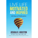 Live Life Motivated and Inspired: 60 Days Of Motivation