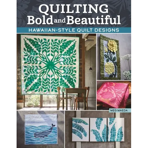 Quilting Bold and Beautiful: Hawaiian-Style Quilt Designs