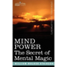 Mind Power: The Secret of Mental Magic