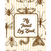 My Insect Log Book: Bug Catching Log Book Insects and Spiders Nature Study Outdoor Science Notebook