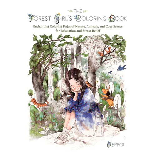The Forest Girl's Coloring Book: Enchanting Coloring Pages of Nature, Animals, and Cozy Scenes for Relaxation and Stress Relief