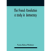 The French Revolution: A Study In Democracy