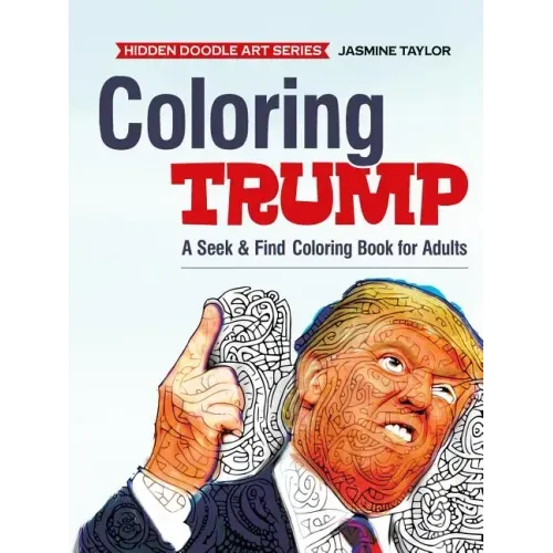 Coloring Trump: A Seek & Find Coloring Book for Adults