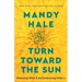 Turn Toward the Sun: Releasing What If and Embracing What Is