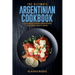 The Ultimate Argentinian Cookbook: 111 Dishes From Argentina To Cook Right Now