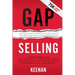 Gap Selling: Getting the Customer to Yes: How Problem-Centric Selling Increases Sales by Changing Everything You Know About Relationships, Overcoming