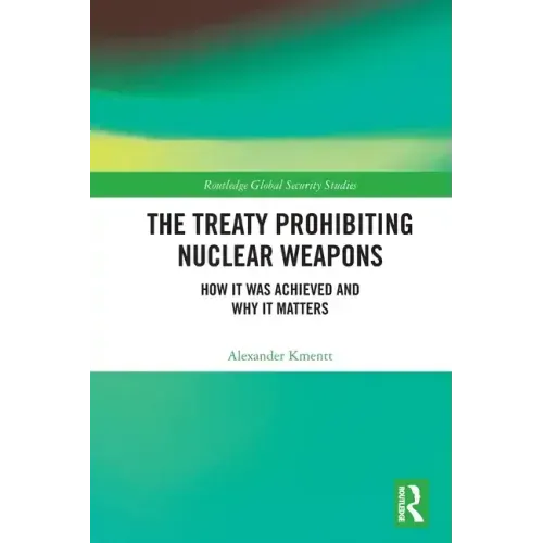 The Treaty Prohibiting Nuclear Weapons: How It Was Achieved and Why It Matters