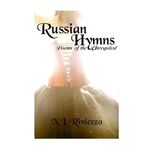 Russian Hymns: Poems of the Unrequited