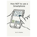 How NOT to use a Smartphone