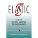 Elastic: Stretch Without Snapping or Snapping Back