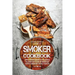 Smoker Cookbook: Complete Smoker Cookbook for Real Barbecue, The Ultimate How-To Guide for Smoking Meat, The Art of Smoking Meat for Real Pitmasters