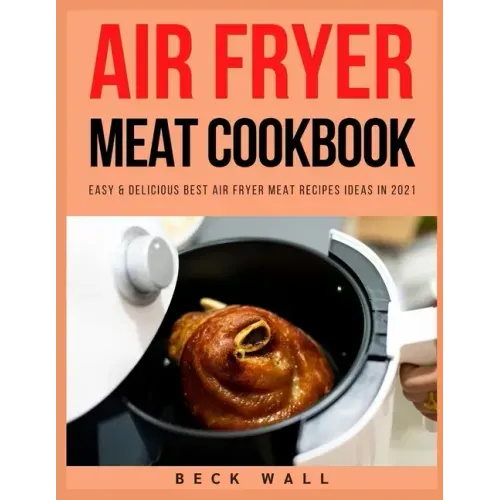 Air Fryer Meat Cookbook: Easy & Delicious Best Air Fryer Meat Recipes ideas in 2021