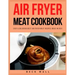 Air Fryer Meat Cookbook: Easy & Delicious Best Air Fryer Meat Recipes ideas in 2021