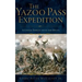The Yazoo Pass Expedition: A Union Thrust Into the Delta