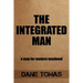 The Integrated Man: A map for modern manhood