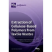 Extraction of Cellulose-Based Polymers from Textile Wastes