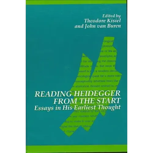 Reading Heidegger from the Start: Essays in His Earliest Thought