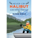 Never Cry Halibut: And Other Alaska Hunting and Fishing Tales