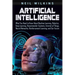 Artificial Intelligence: What You Need to Know About Machine Learning, Robotics, Deep Learning, Recommender Systems, Internet of Things, Neural