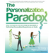 The Personalization Paradox: Why Companies Fail (and How To Succeed) at Delivering Personalized Experiences at Scale