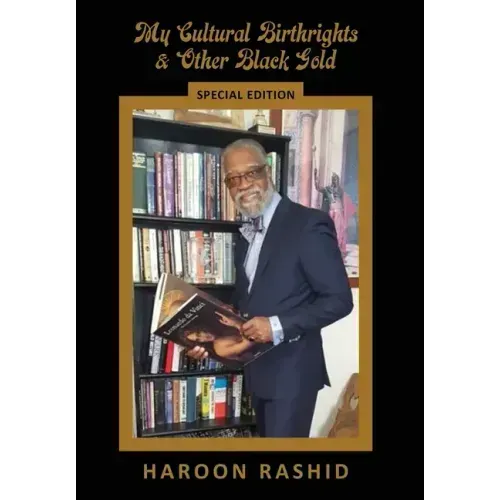 My Cultural Birthrights and Other Black Gold: Special Edition