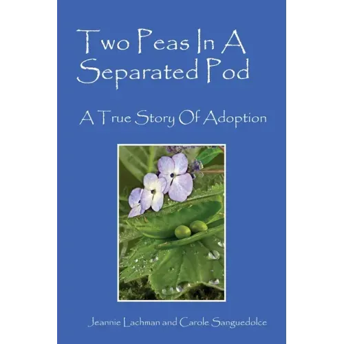 Two Peas In A Separated Pod: A True Story of Adoption