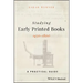 Studying Early Printed Books, 1450-1800: A Practical Guide