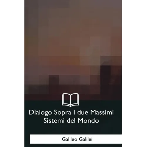 Dialogo Sopra I due Massimi Sistemi del Mondo