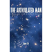 The Articulated Man: A Personal Journey Through the Universe of Consciousness