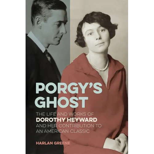 Porgy's Ghost: The Life and Works of Dorothy Heyward and Her Contribution to an American Classic - Paperback
