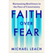 Faith Over Fear: Harnessing Resilience in the Face of Uncertainty