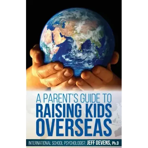 A Parent's Guide to Raising Kids Overseas