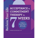 Reclaim Your Life: Acceptance and Commitment Therapy in 7 Weeks