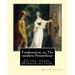 Frankenstein, or, The modern Prometheus. By: Mary W.(Wollstonecraft) Shelley: Gothic novel, Horror fiction,