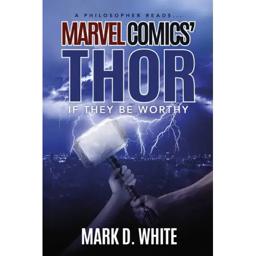 A Philosopher Reads...Marvel Comics' Thor: If They Be Worthy