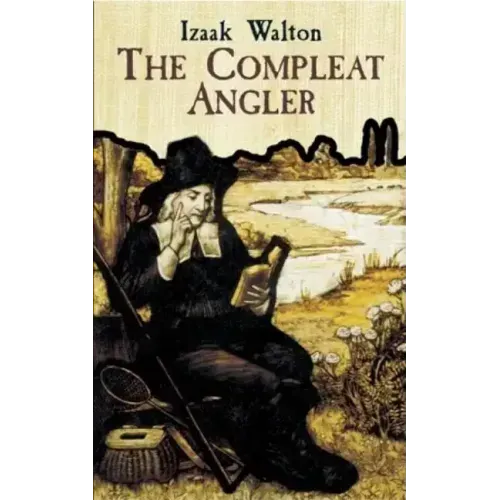 The Compleat Angler or the Contemplative Man's Recreation